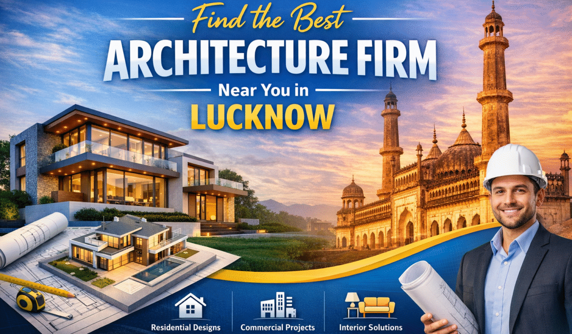 Architecture Firm Near Me in Lucknow